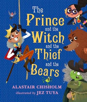 Book cover: The Prince and the Witch and the Thief and the Bears