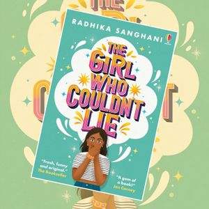 The Girl Who Couldn't Lie by Radhika Sanghani