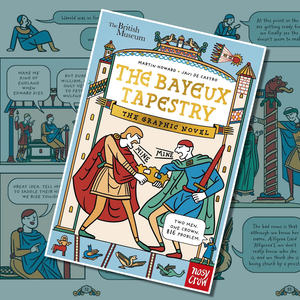 British Museum: The Bayeux Tapestry: The Graphic Novel by Martin Howard