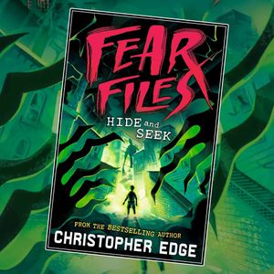 Fear Files: Hide and Seek by Christopher Edge