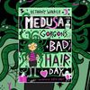 Medusa Gorgon's Bad Hair Day by Bethany Walker