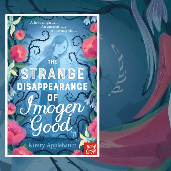 The Strange Disappearance of Imogen Good by Kirsty Applebaum